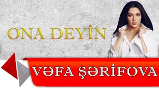 Vefa Serifova - Ona deyin (Official Video 2019)