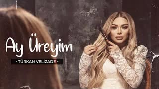 Türkan Velizade - Ay Üreyim (Official Video 2023)